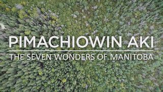 7 Wonders of Manitoba Episode 3 Pimachiowin Aki [upl. by Ettenna541]