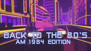 Back To The 80s  AM 1984 Edition  Best of Synthwave And Retro Electro Music Mix [upl. by Eenahc523]