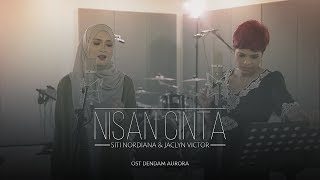 Siti Nordiana amp Jaclyn Victor  Nisan Cinta OST Dendam Aurora [upl. by Anaujnas]