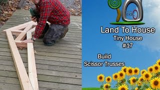 Tiny House 17  Build Scissor Trusses [upl. by Esme]