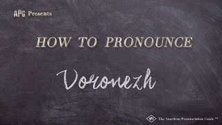 How to Pronounce Voronezh Real Life Examples [upl. by Enidlareg]