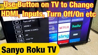 Sanyo Roku TV How to Use Button on TV to Change HDMI Input Turn OnOff etc [upl. by Brenton]