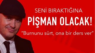 ERKEK ARKADAŞIN SENİ BIRAKTIĞINA PİŞMAN OLACAK SEVGİLİNİN BURNUNU SÜRTEN VE ONA DERS VEREN CÜMLELER [upl. by Alyse981]