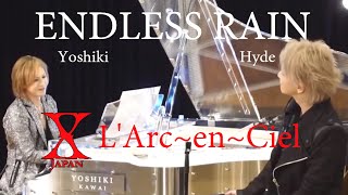 XJapan amp LArcenCiel  ENDLESS RAIN Yoshiki amp Hyde [upl. by Ayhtnic816]