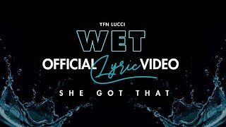 YFN Lucci  Wet She Got That Official Lyrics Video [upl. by Ardnaek81]