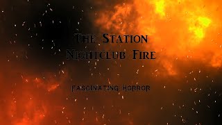 The Station Nightclub Fire  A Short Documentary  Fascinating Horror [upl. by Meir84]