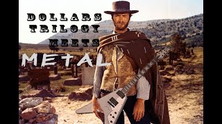 Ennio Morricone The Dollars Trilogy Meets Metal [upl. by Oicnanev]