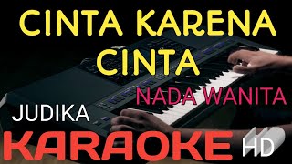 CINTA KARENA CINTA KARAOKE NADA WANITA [upl. by Celie]