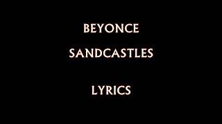 Beyonce  Sandcastles Lyrics [upl. by Niamjneb]