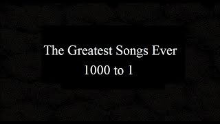 The 5000 Greatest Songs Ever 1000 to 1 [upl. by Clayberg]