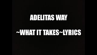 Adelitas Way What It Takes Lyrics [upl. by Glanti220]