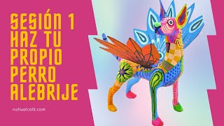 NUEVO CURSO APRENDE A HACER UN PERRITO ALEBRIJE SESIÓN 1 [upl. by Uamak]