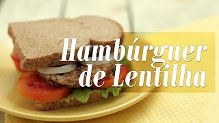 Como fazer Hambúrguer Vegano de Lentilha [upl. by Mechelle]