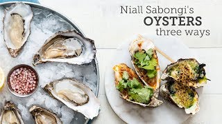 Niall Sabongis Oysters  3 Ways [upl. by Adnawyt53]