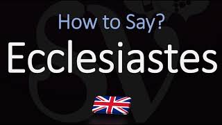 How to Pronounce Ecclesiastes CORRECTLY [upl. by Mota]