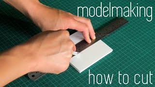 How to Cut  Architecture Modelmaking 101 [upl. by Zelikow]