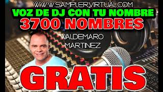 Voz De Dj Con Tu Nombre  3700 Nombres De Dj Waldemaro Martinez 2020 [upl. by Lenzi]