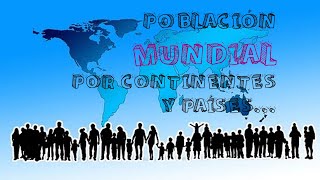 Población mundial por continentes y países Serie Sociales [upl. by Marguerita]