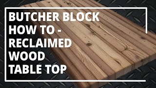 How To Butcher Block Tabletop Reclaimed Wood [upl. by Bert440]