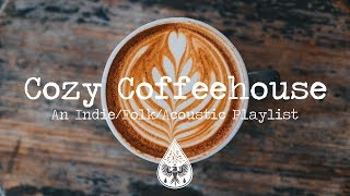 Cozy Coffeehouse ☕  An IndieFolkAcoustic Playlist  Vol 1 [upl. by Dorreg512]