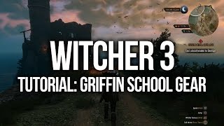 Witcher 3 Tutorial  Griffin School Gear Quest [upl. by Nerw155]