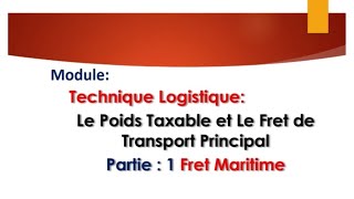 technique Logistique  le Poids Taxable et Fret maritime [upl. by Airamat]