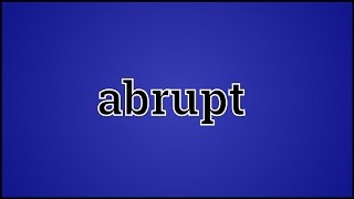 What Abrupt Means [upl. by Zwick467]