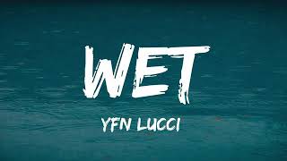 Wet  YFN Lucci Lyrics [upl. by Alyahsat]