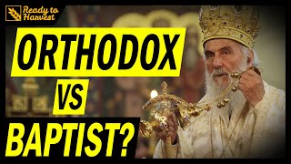 Independent Baptist vs Eastern Orthodox Church  Whats the difference [upl. by Huoh332]