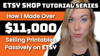 How to Make Passive Income on Etsy Selling Digital Printables amp How Ive Made Over 11000 [upl. by Neelahtak]