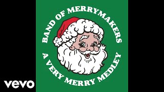 Band of Merrymakers  A Very Merry Medley Pseudo Video [upl. by Nagek701]