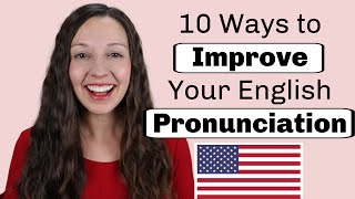 10 Ways to Improve Your English Pronunciation [upl. by Sikorski]