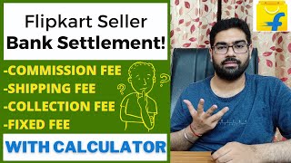 Flipkart Seller Charges In Detail  Commission Shipping Fixed amp Collection Fees  Bank Settlement [upl. by Tami231]