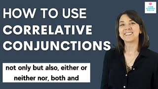 How to Use CORRELATIVE CONJUNCTIONS ESL Grammar Lesson with Examples [upl. by Notgnilra116]