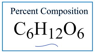 How to Find the Percent Composition by Mass for C6H12O6 Glucose [upl. by Bierman814]