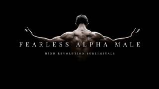 Fearless Alpha Male Subliminals VERY POWERFUL [upl. by Ridgley920]