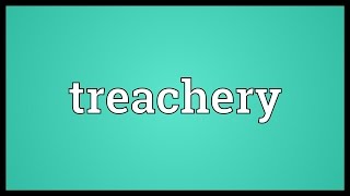 Treachery Meaning [upl. by Akemor]