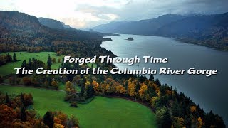 Forged Through Time The Creation of the Columbia River Gorge [upl. by Iran854]