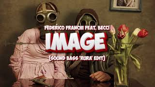 Federico Franchi feat Becci  Image SOUND BASS quotRURAquot Edit [upl. by Scevo]