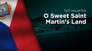 Anthem of Sint Maarten  O Sweet Saint Martins Land [upl. by Illah610]