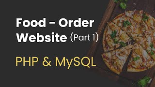 1 Food Order Website with PHP and MySQL Start Project and Create Database [upl. by Aznofla945]