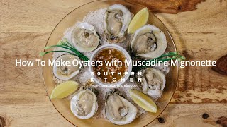 How To Make Oysters with Muscadine Mignonette [upl. by Natie911]