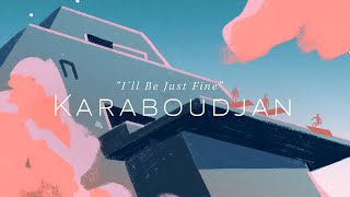 Karaboudjan  Ill Be Just Fine Official Video [upl. by Leaper]