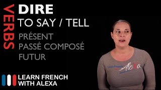 DIRE TO SAY Past Present amp Future French verbs conjugated by Learn French With Alexa [upl. by Wellesley255]