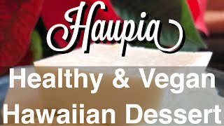 Haupia  Hawaiian Healthy Vegan Dessert [upl. by Helbon552]