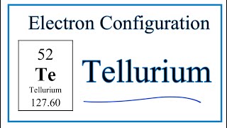 Electron Configuration for Te Tellurium [upl. by Anyah291]