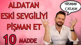 ALDATAN ESKIÌ‡ SEVGIÌ‡LIÌ‡YIÌ‡ PIÌ‡SÌ§MAN ETME TAKTIÌ‡KLERIÌ‡ Ã–LMESÄ°N AMA SÃœRÃœNSÃœN DÄ°YENLER Ä°Ã‡Ä°N 10 TAKTÄ°K [upl. by Zacarias]