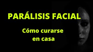 PARÁLISIS FACIAL Cómo curarse en casa [upl. by Laws]