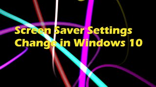 Screen Saver Settings  Change in Windows 10 [upl. by Cha]