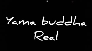 Yama Buddha  Real lyrics [upl. by Alegnad41]